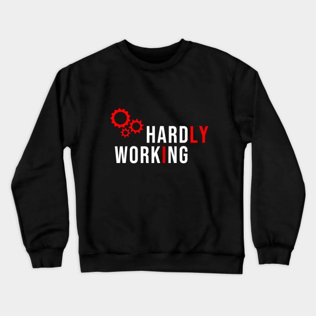 Hardly working Crewneck Sweatshirt by Trashy_design